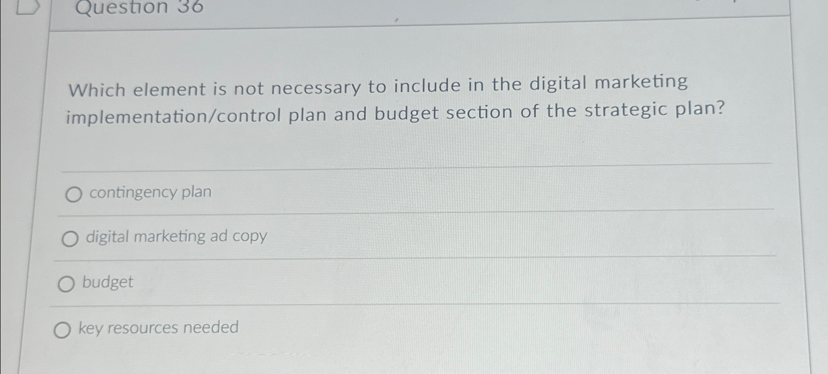  Question 36 Which element is not necessary to include in the