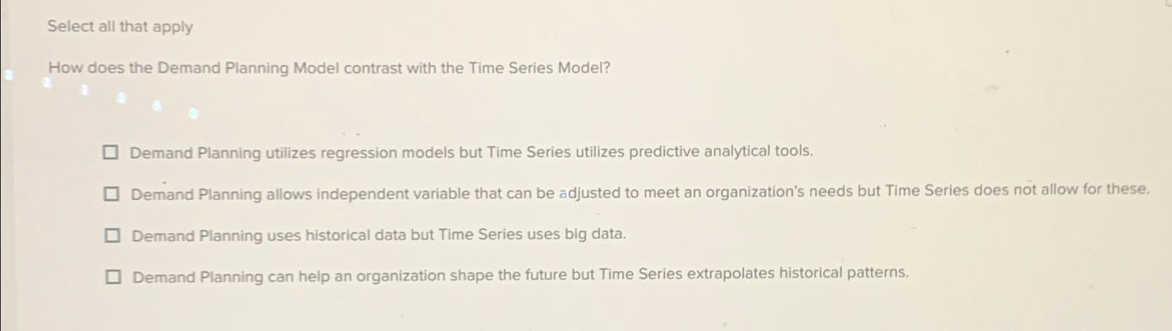  Select all that apply How does the Demand Planning Model contrast