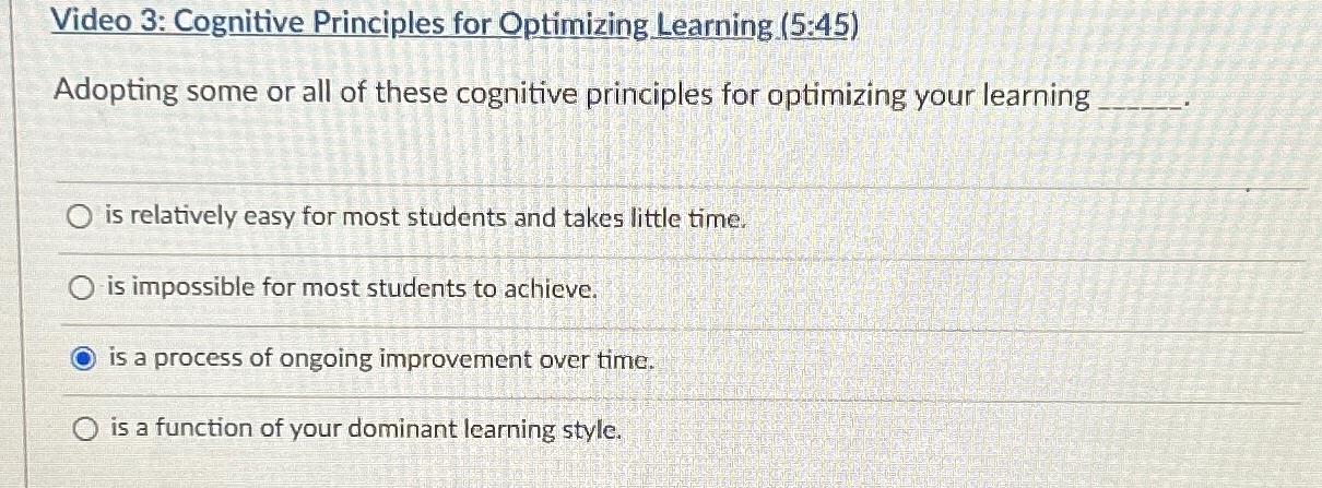  Video 3: Cognitive Principles for Optimizing Learning (5:45) Adopting some or