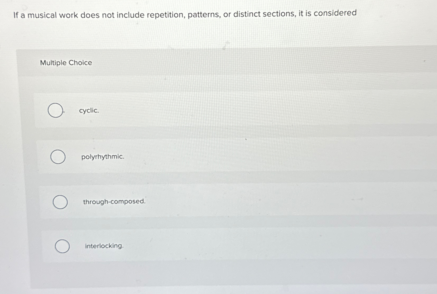  If a musical work does not include repetition, patterns, or distinct