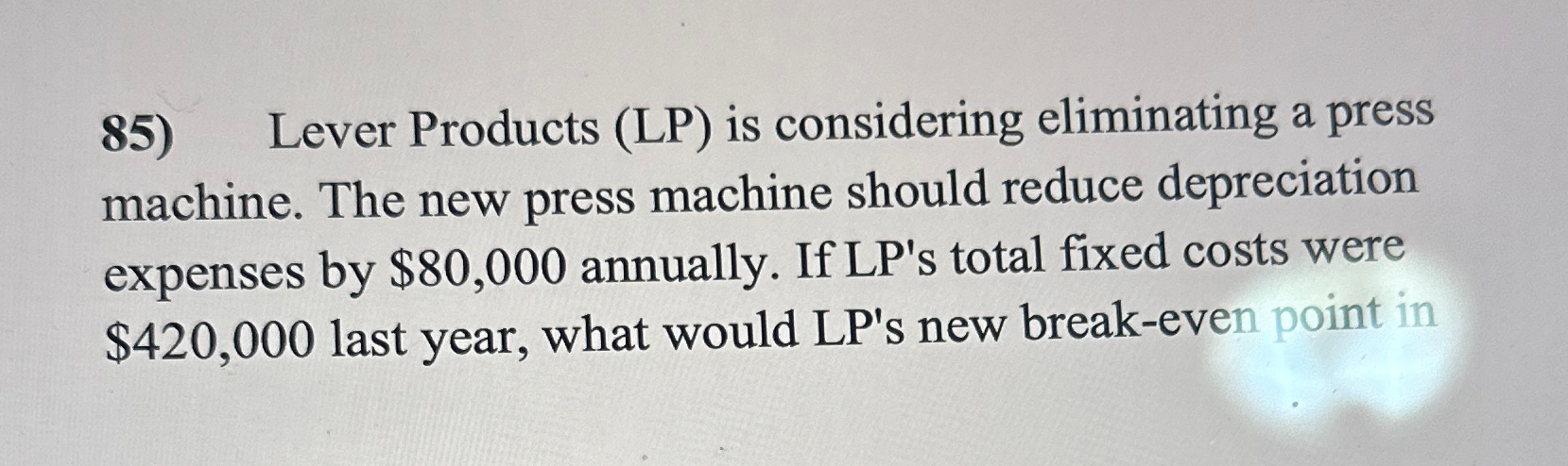  Lever Products (LP) is considering eliminating a press machine. The new