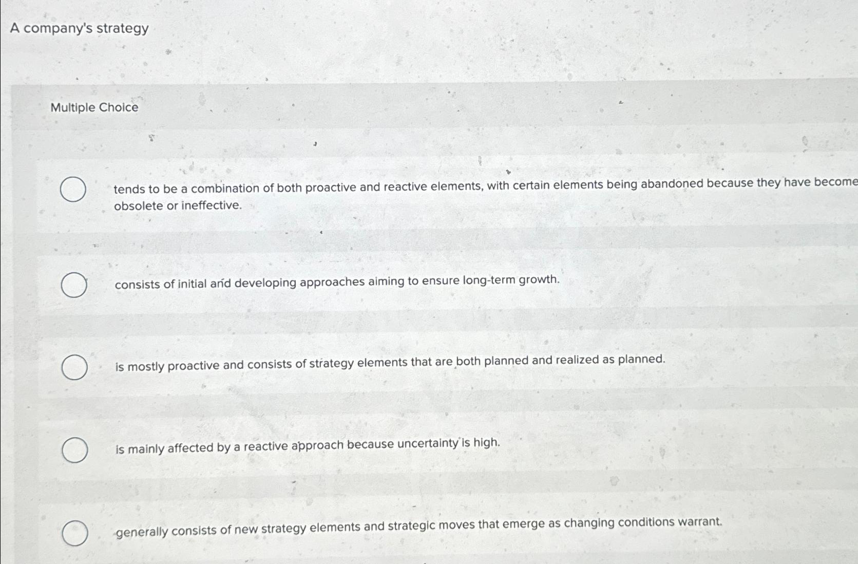  A company's strategy Multiple Choice tends to be a combination of