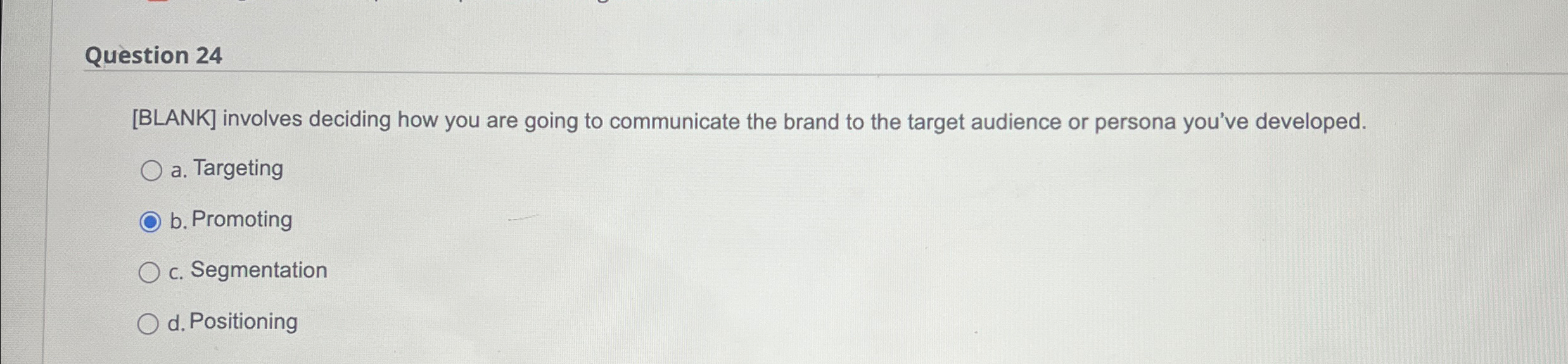  Question 24 [BLANK] involves deciding how you are going to communicate