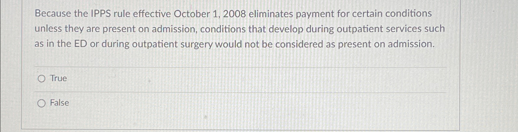  Because the IPPS rule effective October 1,2008 eliminates payment for certain