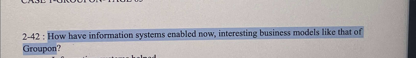  2-42: How have information systems enabled now, interesting business models like