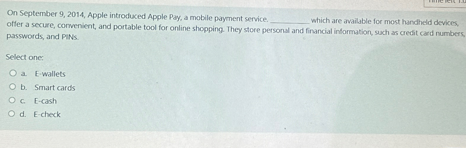  On September 9,2014, Apple introduced Apple Pay, a mobile payment service,