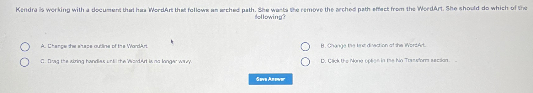  Kendra is working with a document that has WordArt that follows