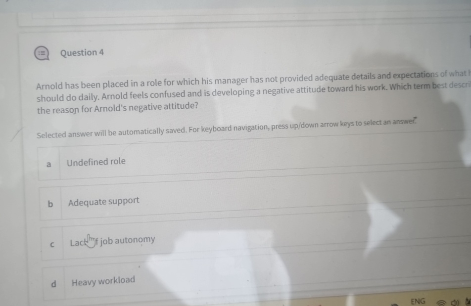  Question 4 Arnold has been placed in a role for which