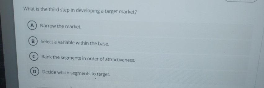  What is the third step in developing a target market? Narrow