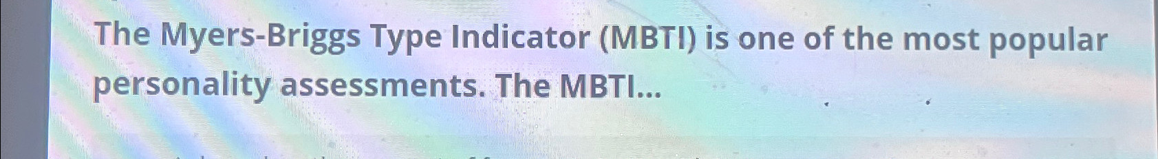  The Myers-Briggs Type Indicator (MBTI) is one of the most popular