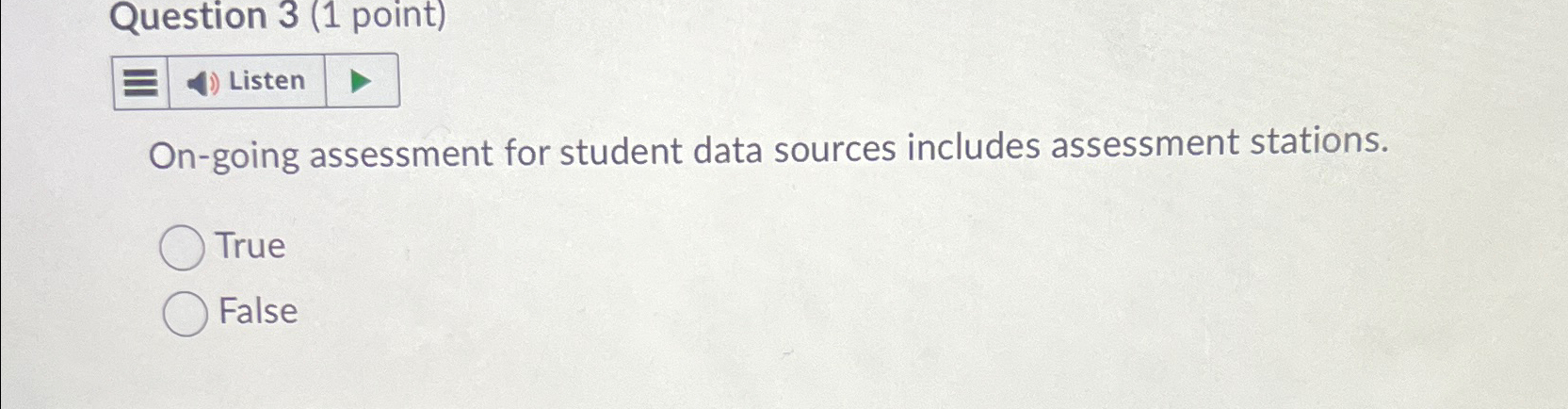  Question 3(1 point) Listen On-going assessment for student data sources includes