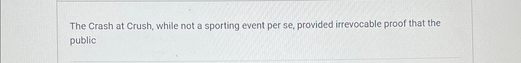  The Crash at Crush, while not a sporting event per se,