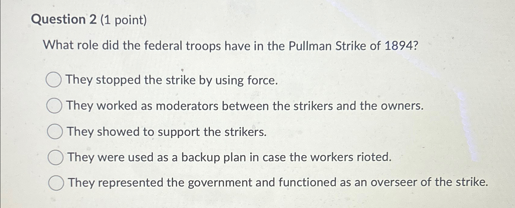  Question 2(1 point) What role did the federal troops have in