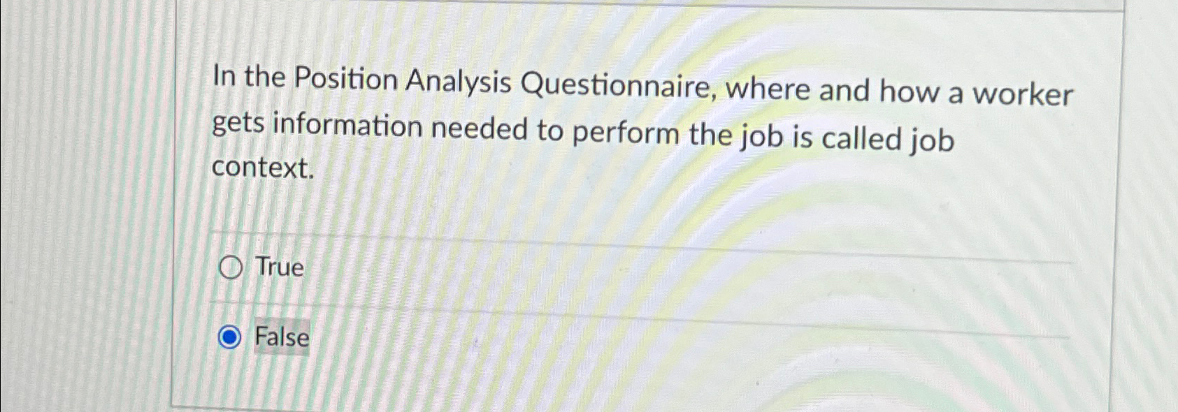  In the Position Analysis Questionnaire, where and how a worker gets