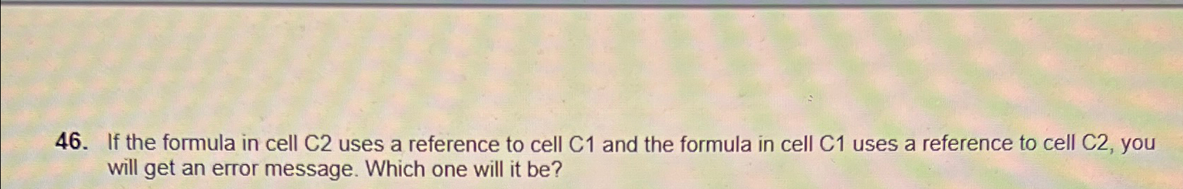  If the formula in cell C2 uses a reference to cell