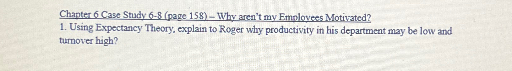  Chapter 6 Case Study 6-8(page 158)- Why aren't my Employees Motivated?