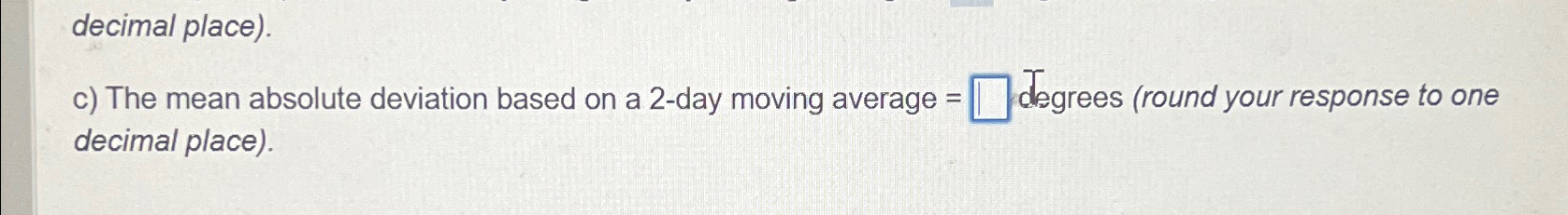  c) The mean absolute deviation based on a 2-day moving average
