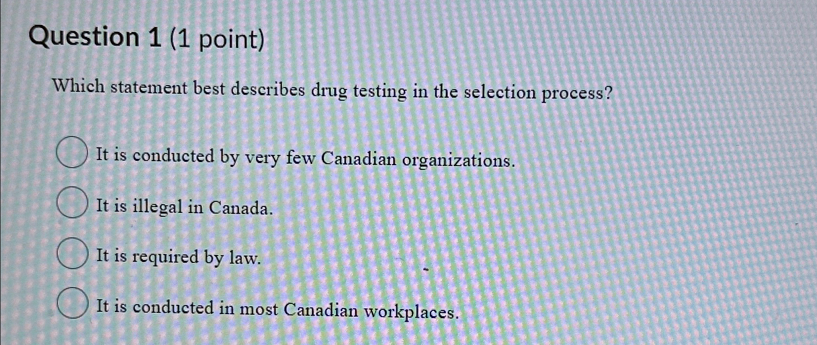  Question 1(1 point) Which statement best describes drug testing in the
