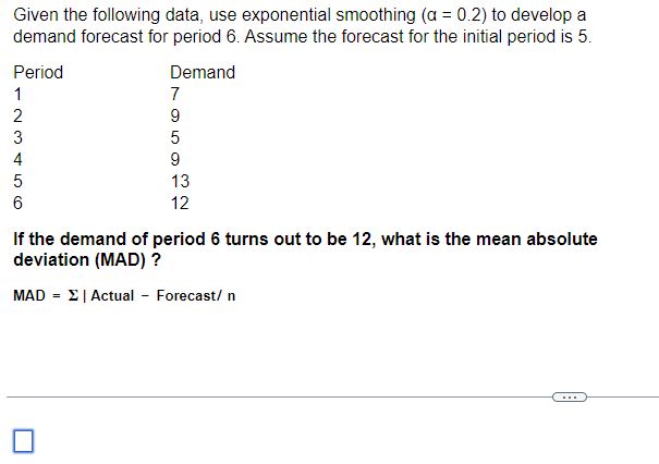  Given the following data, use exponential smoothing (=0.2) to develop a