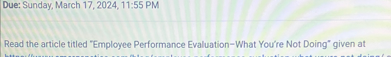  Due: Sunday, March 17,2024,11:55 PM Read the article titled "Employee Performance