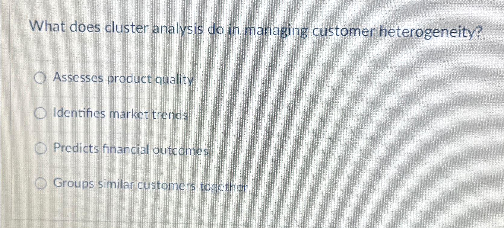  What does cluster analysis do in managing customer heterogeneity? Assesses product