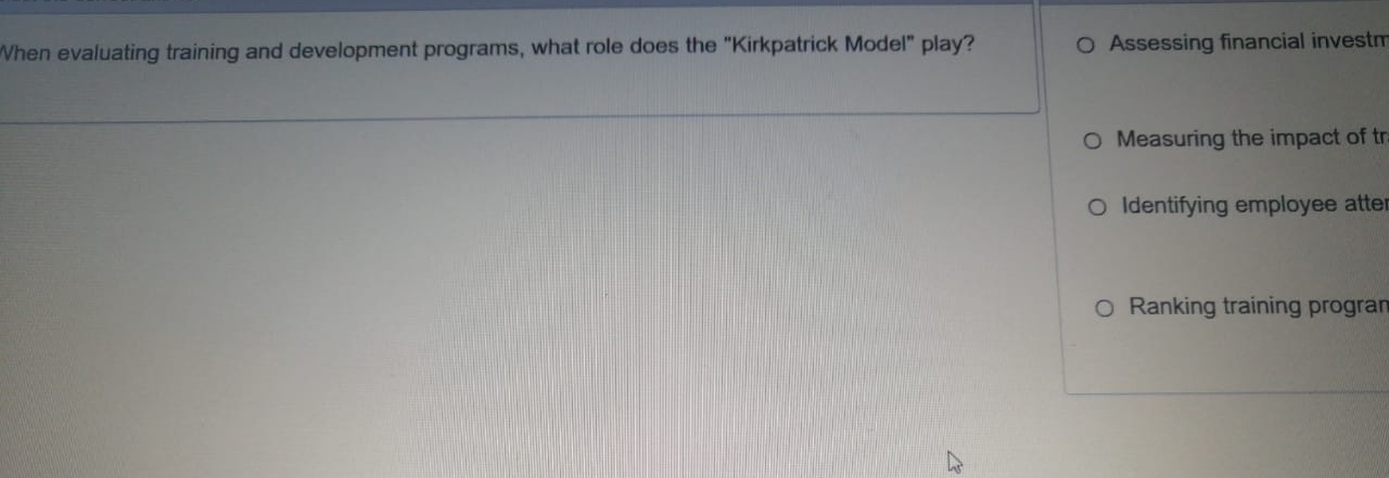  When evaluating training and development programs, what role does the "Kirkpatrick