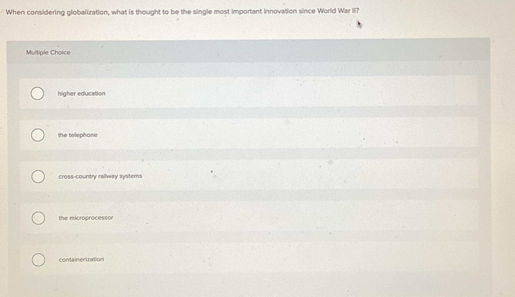  When considering globalization, what is thought to be the single most