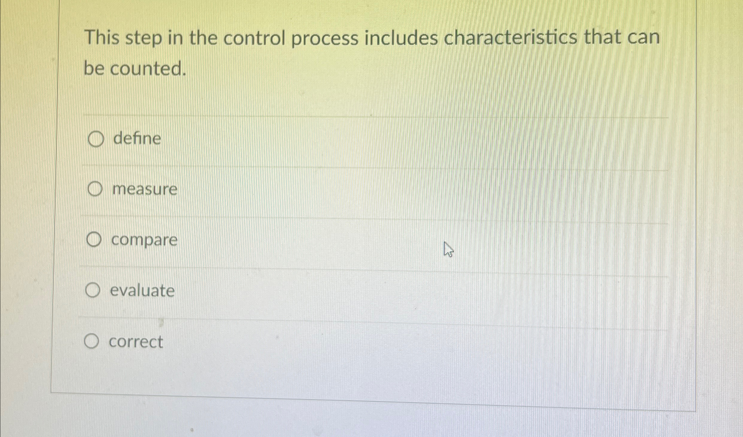  This step in the control process includes characteristics that can be