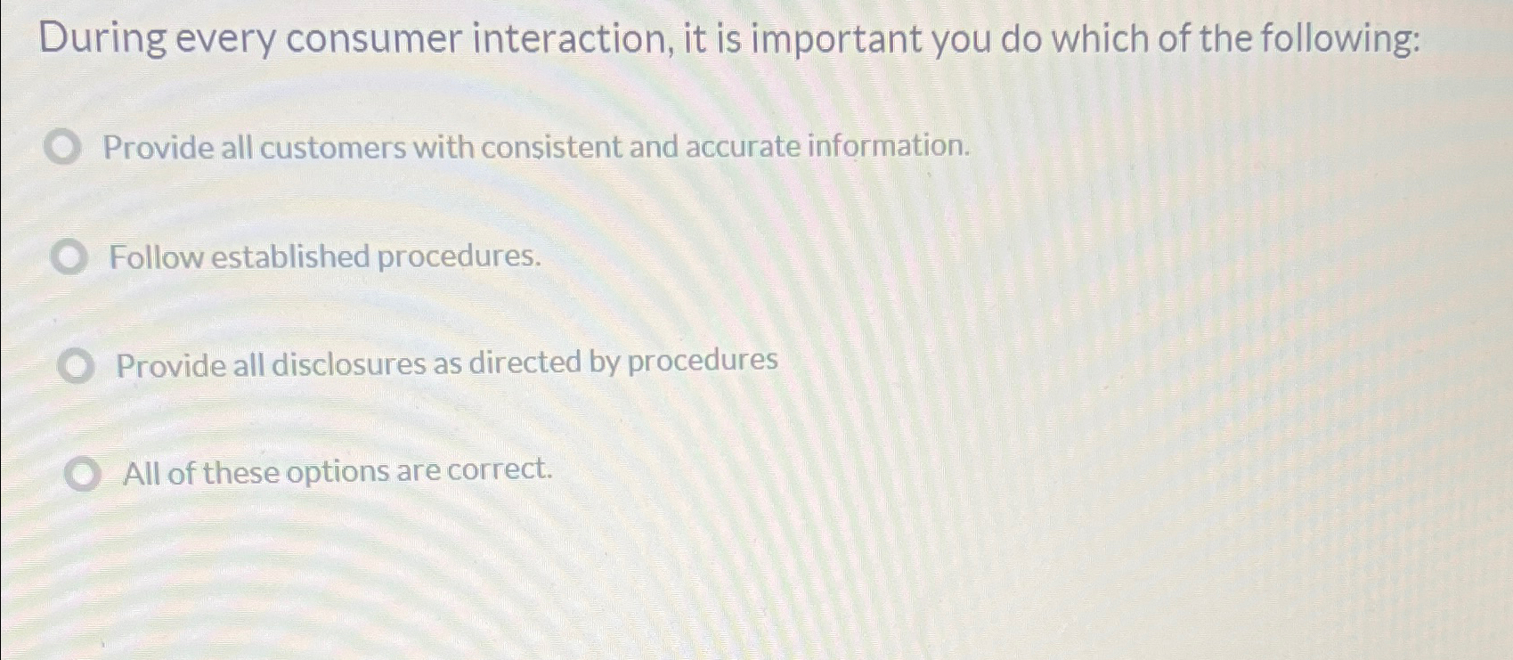  During every consumer interaction, it is important you do which of
