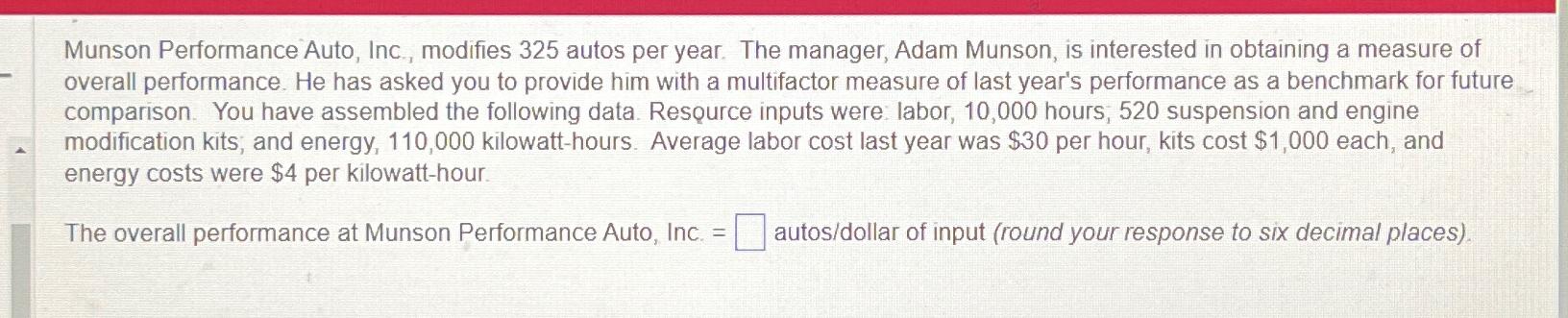  Munson Performance Auto, Inc, modifies 325 autos per year. The manager,