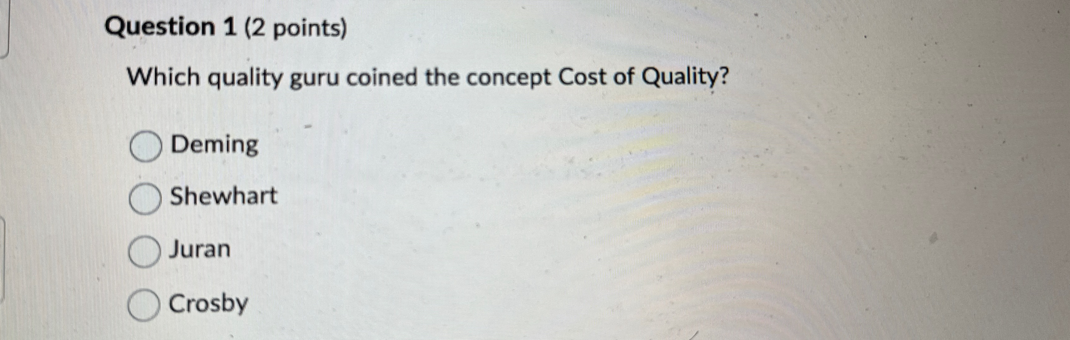  Question 1(2 points) Which quality guru coined the concept Cost of