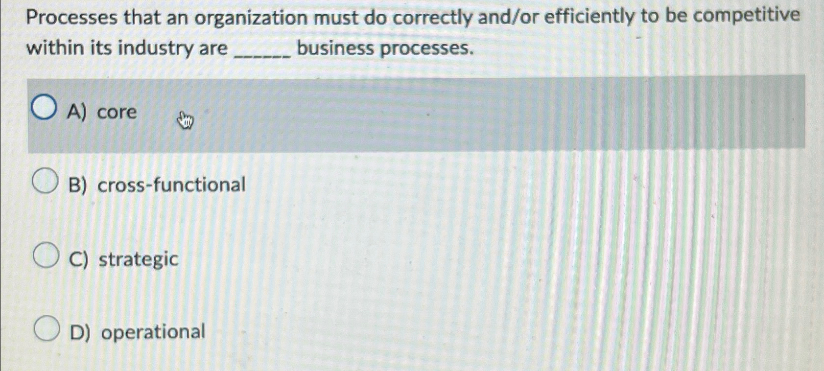  Processes that an organization must do correctly and/or efficiently to be