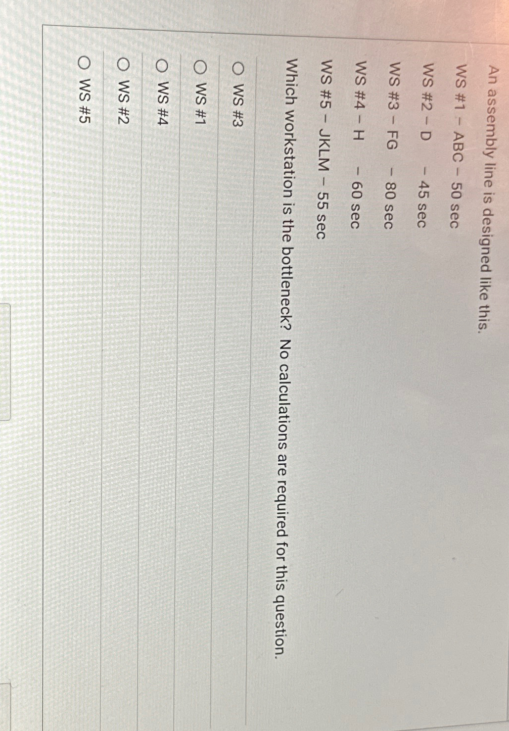  An assembly line is designed like this. WS # 1- ABC