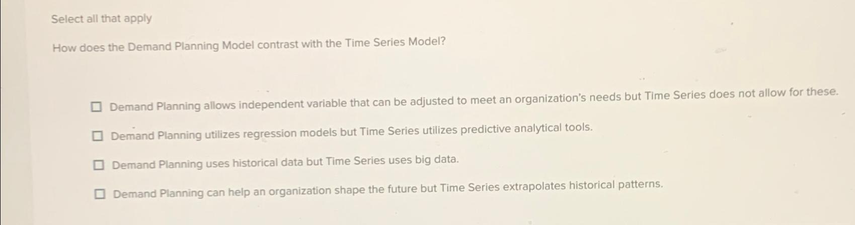  Select all that apply How does the Demand Planning Model contrast