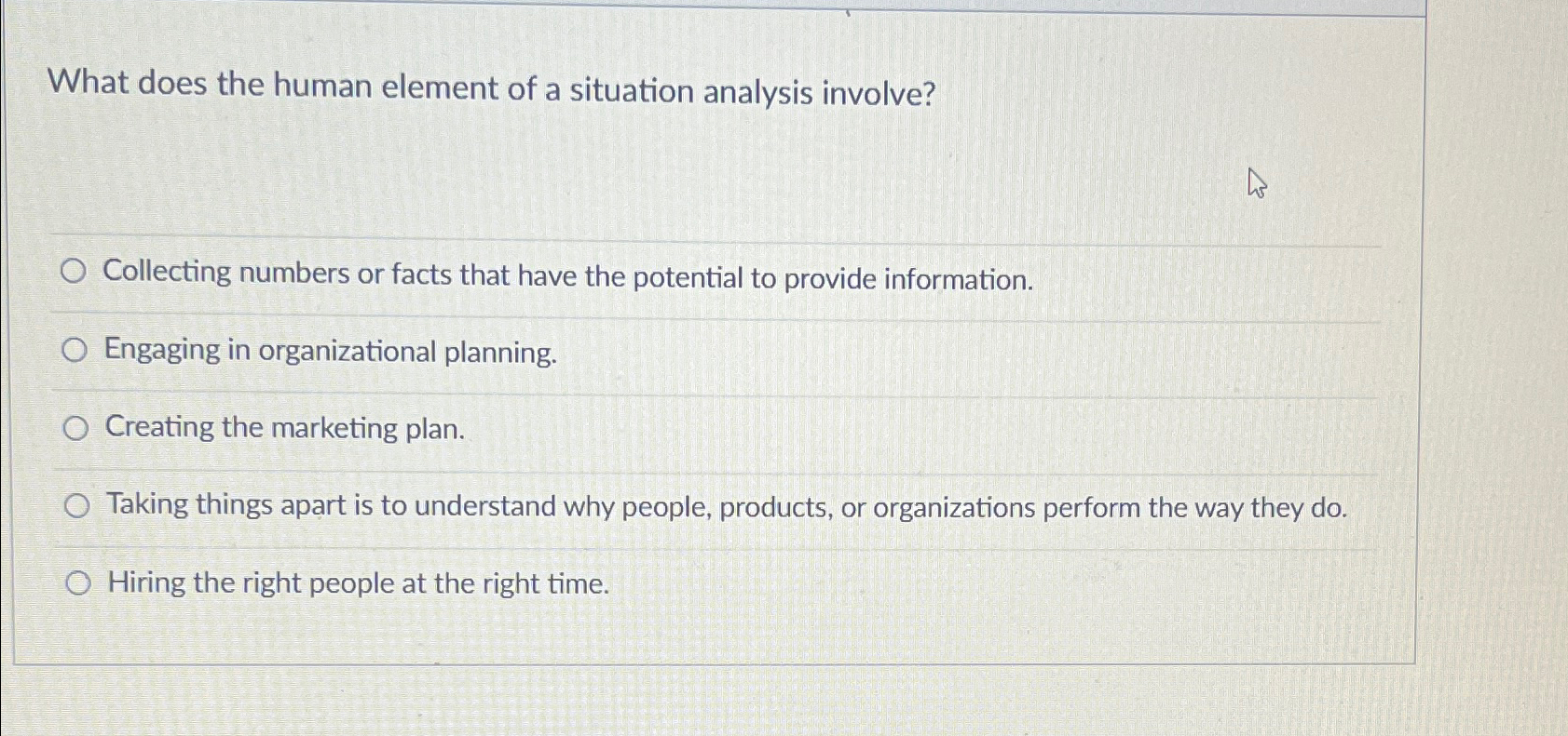  What does the human element of a situation analysis involve? Collecting