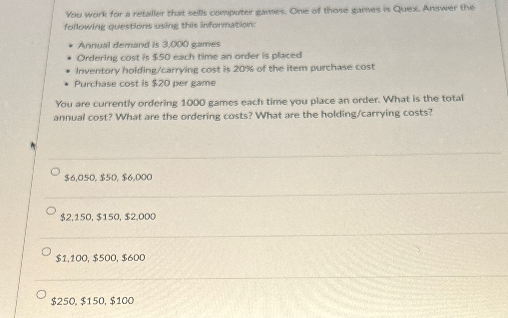  You work for a retaller that sells computer games. One of