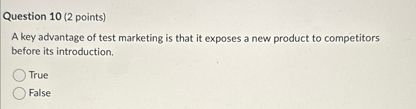  Question 10(2 points) A key advantage of test marketing is that