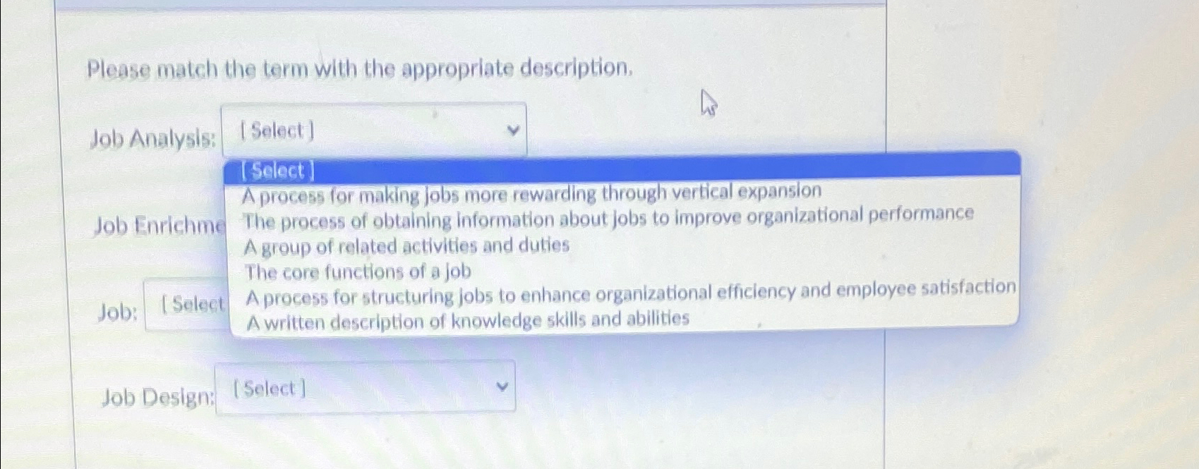  Please match the term with the appropriate description. Job Analysis: Job