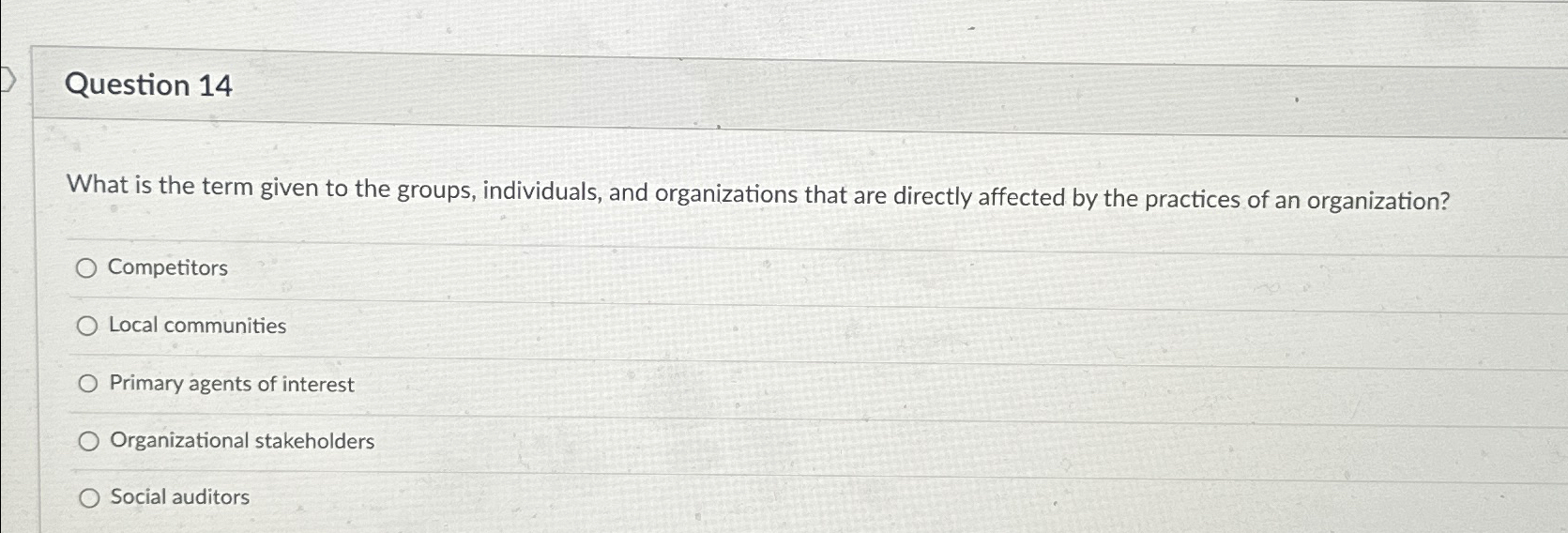  Question 14 What is the term given to the groups, individuals,