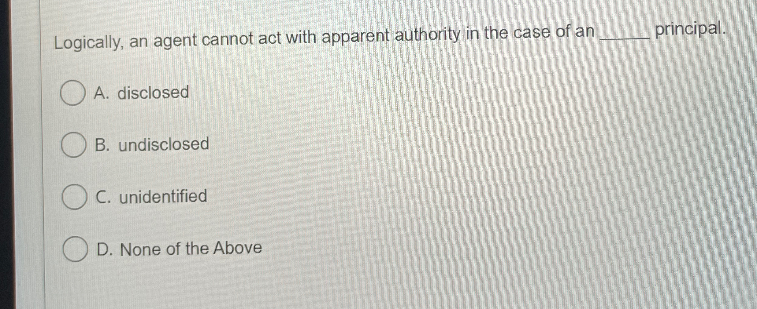  Logically, an agent cannot act with apparent authority in the case