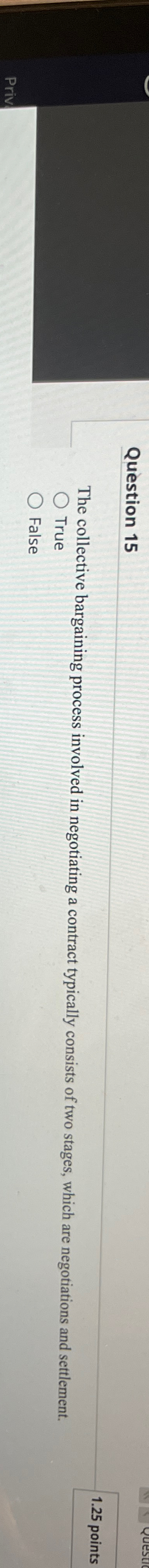 Question 15 The collective bargaining process involved in negotiating a contract