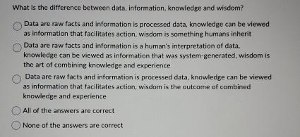  What is the difference between data, information, knowledge and wisdom? Data