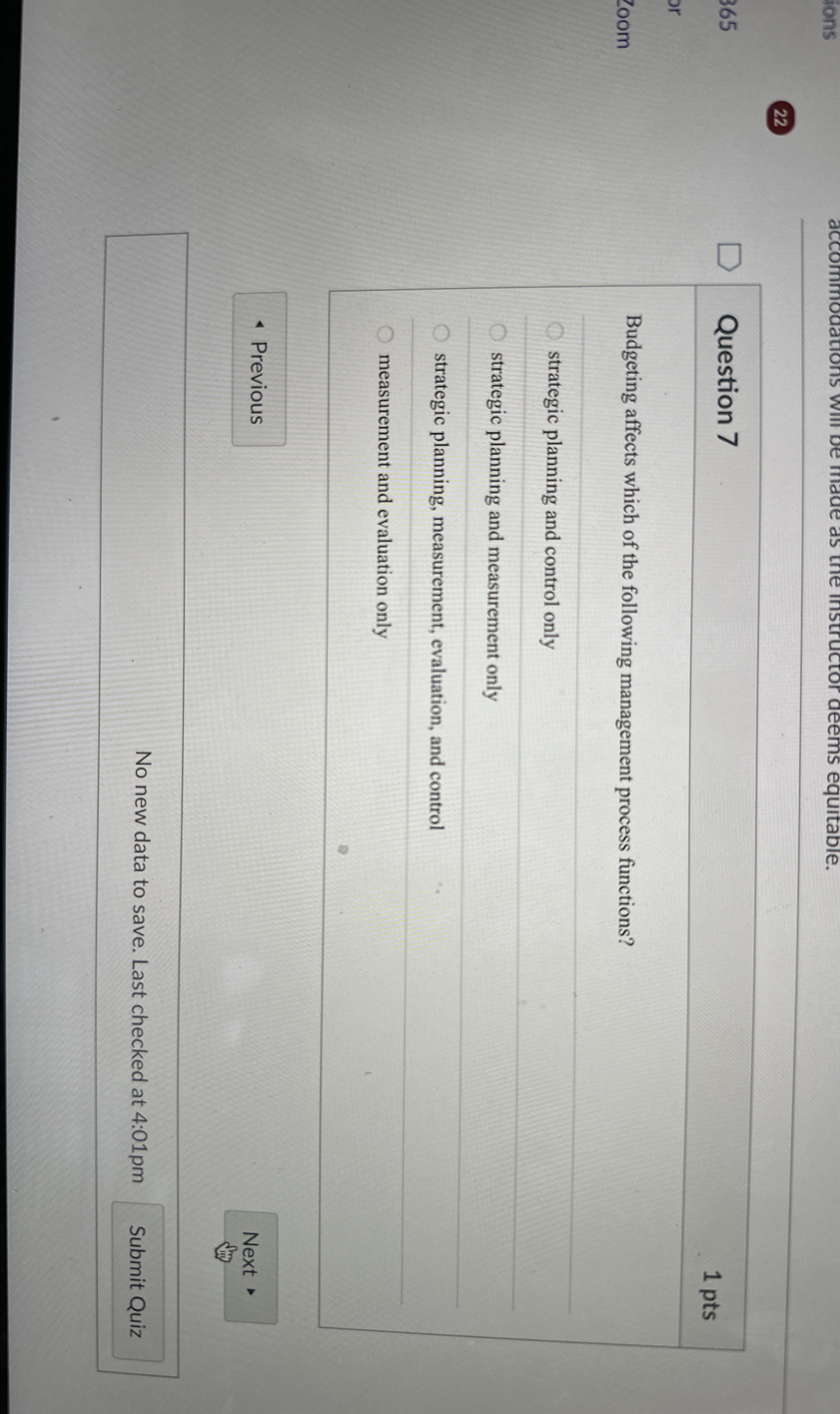  22 Question 7 1pts Budgeting affects which of the following management