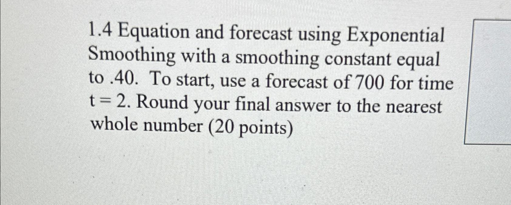  1.4 Equation and forecast using Exponential Smoothing with a smoothing constant