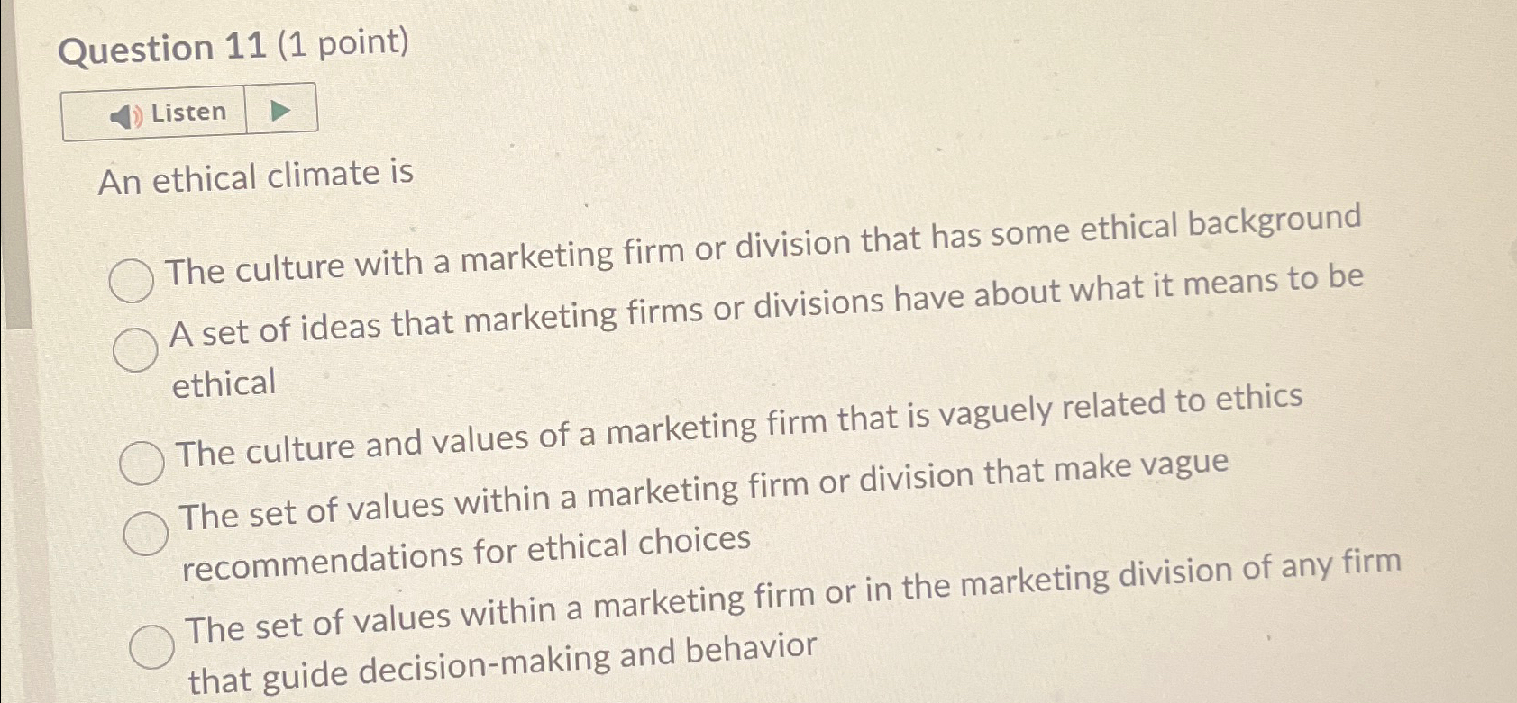  Question 11(1 point) Listen An ethical climate is The culture with
