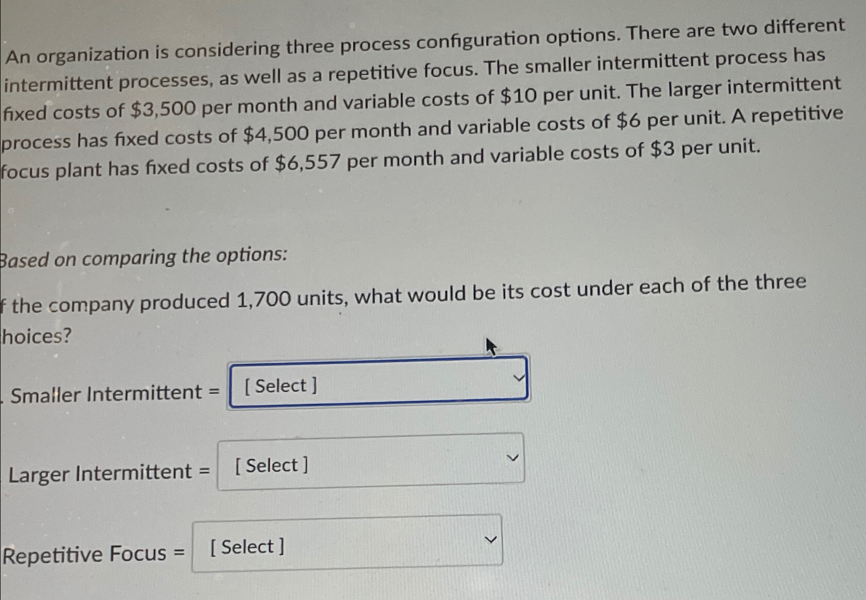  An organization is considering three process configuration options. There are two