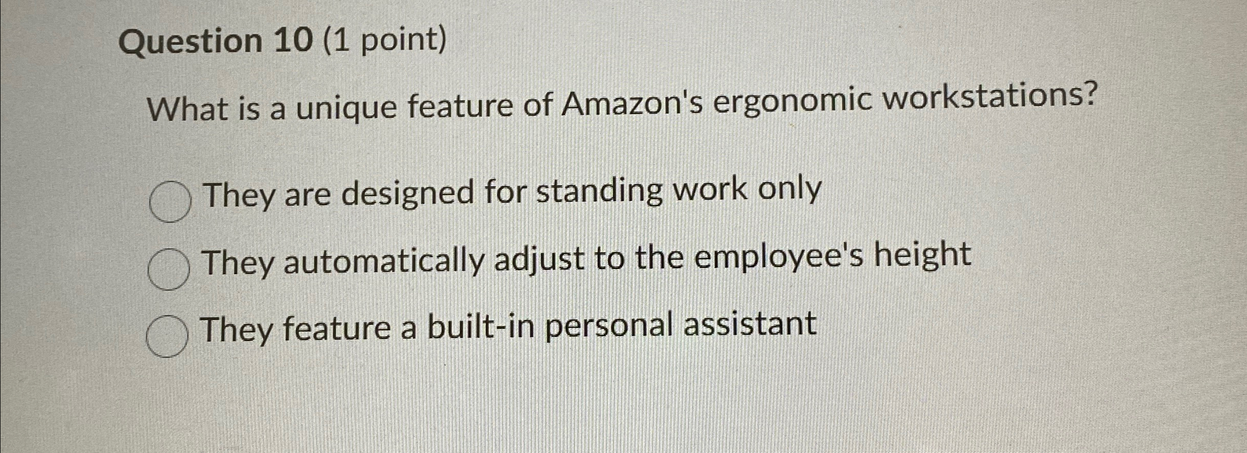  Question 10(1 point) What is a unique feature of Amazon's ergonomic