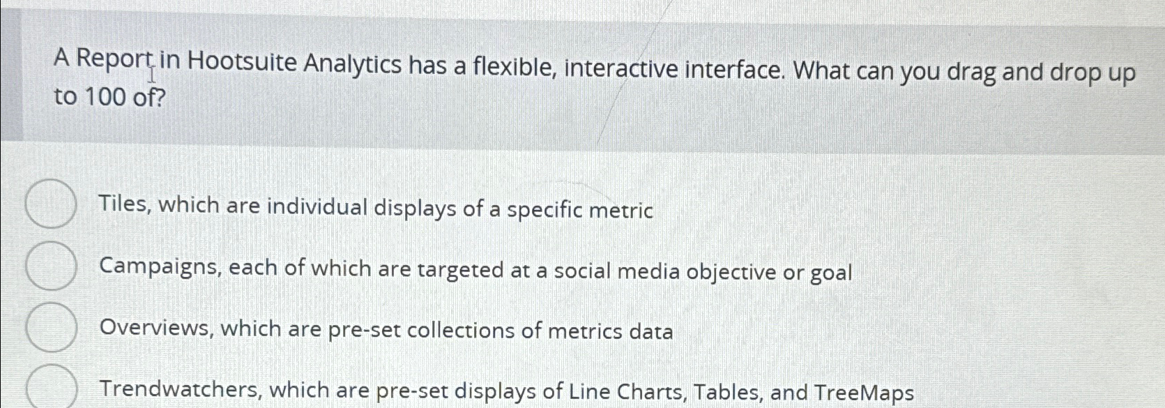 A Report in Hootsuite Analytics has a flexible, interactive interface. What