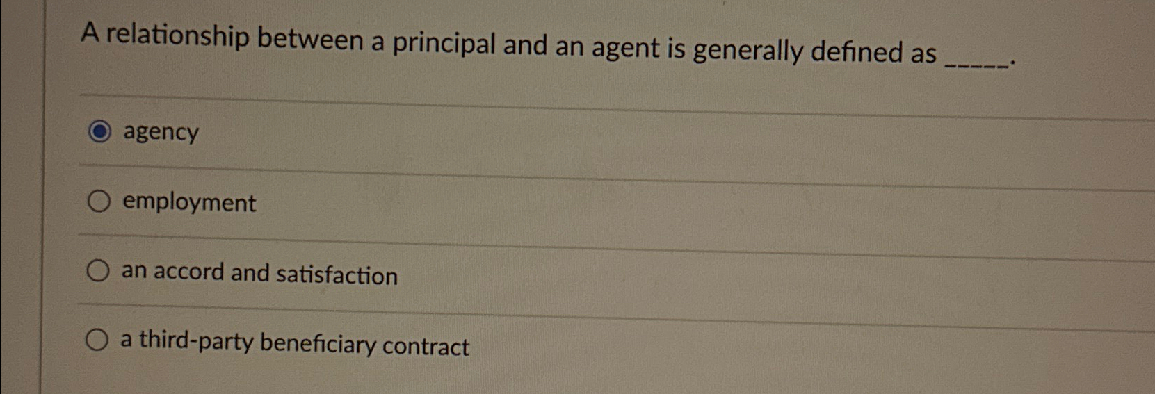  A relationship between a principal and an agent is generally defined