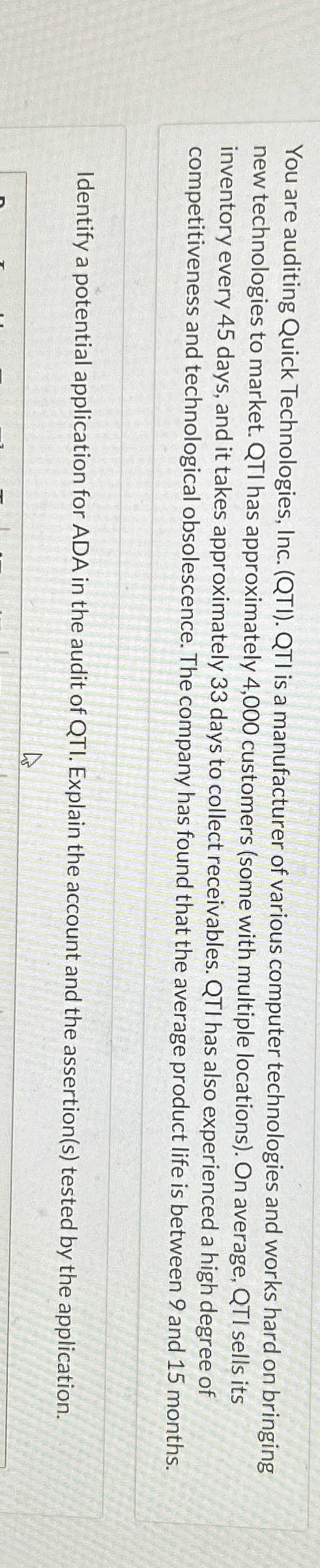  You are auditing Quick Technologies, Inc. (QTI). QTI is a manufacturer